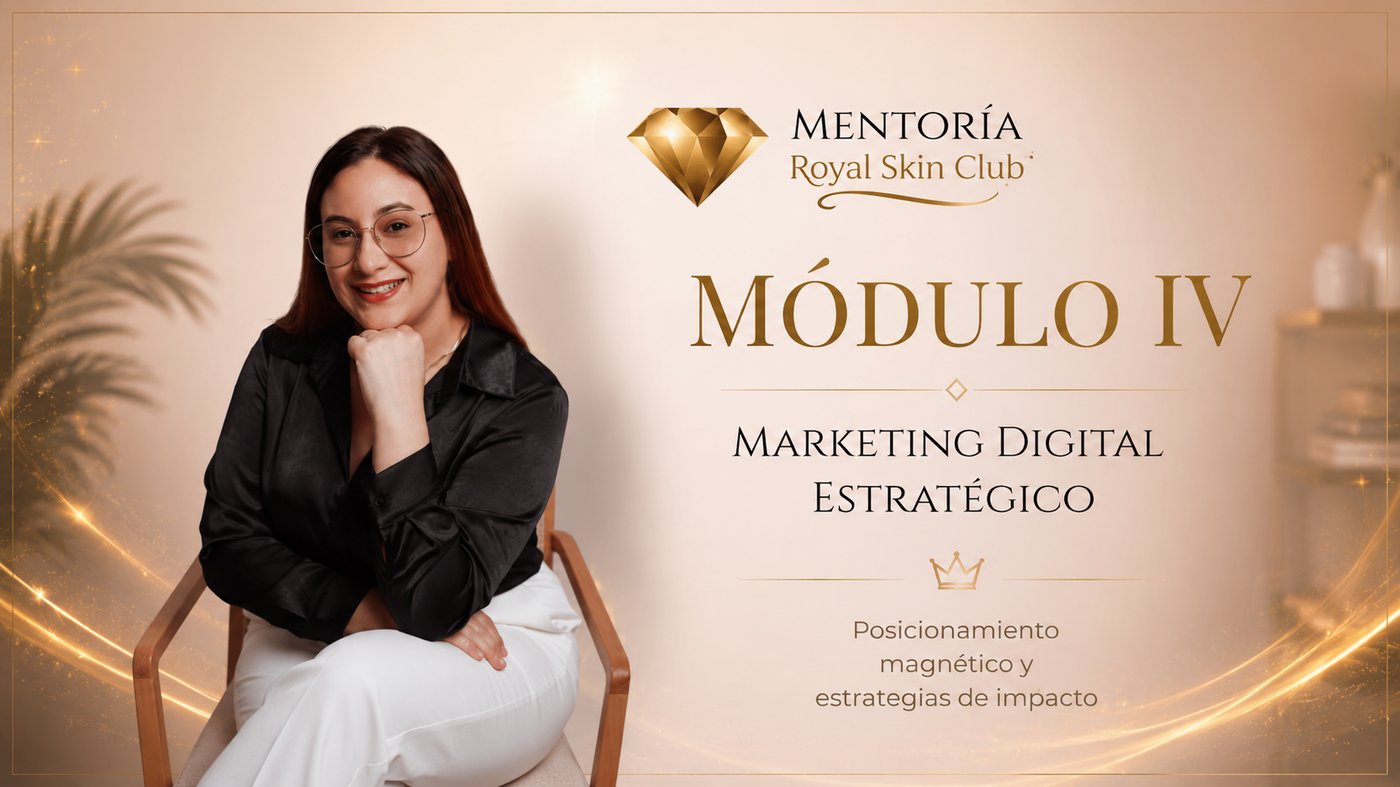 Módulo IV: Marketing Digital Estratégico — posicionamiento magnético y estrategias de impacto